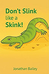 Don't Slink Like a Skink!